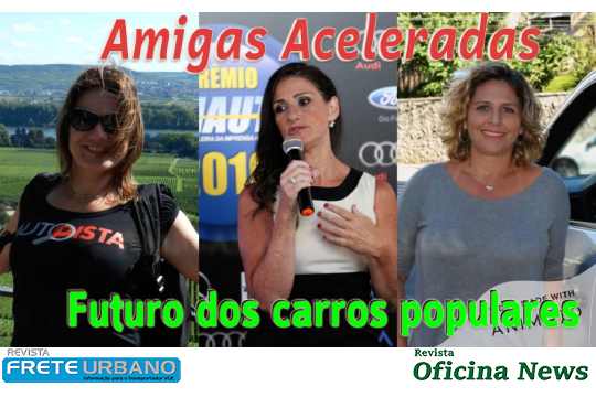 Futuro dos carros populares no programa Amigas Aceleradas. 